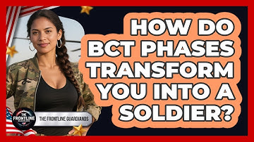 How Do BCT Phases Transform You Into A Soldier? - The Frontline Guardians