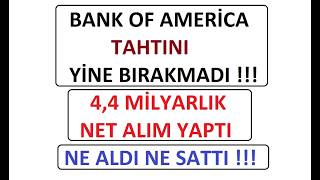 Bank Of Ameri̇ca Tahtini Yi̇ne Birakmadi 4,4 Mi̇lyarlik Net Alim Yapti Ne Aldi Ne Satti