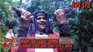 Mantab Soul Bima Ajarin Jurus Baru Sama Fatih & Vanya - Fatih Di Kampung Jawara Eps 175