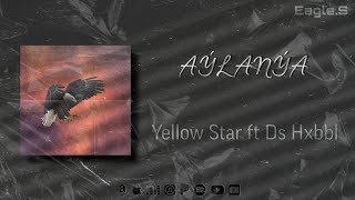 Yellow Star ft Ds Hxbbl-Aýlanýa (Official Audio)