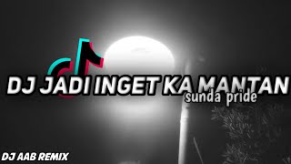 Dj Sunda Viral//Dj Jadi Inget Ka Mantan//Sunda Pride//Dj Aab Remix🎶