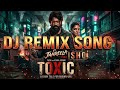 Toxic (Zehreela Ishq) - Official DJ Remix | Yash | New Latest Hindi Song 2026 | Full Bass Party Mix