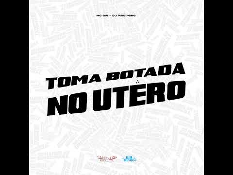 Toma Botada no Utero