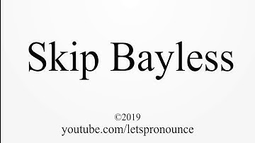 How to Pronounce Skip Bayless