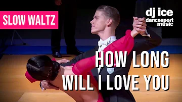 SLOW WALTZ | Dj Ice - How Long Will I Love You