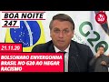 Boa Noite 247 - Bolsonaro envergonha Brasil no G20 ao negar racismo
