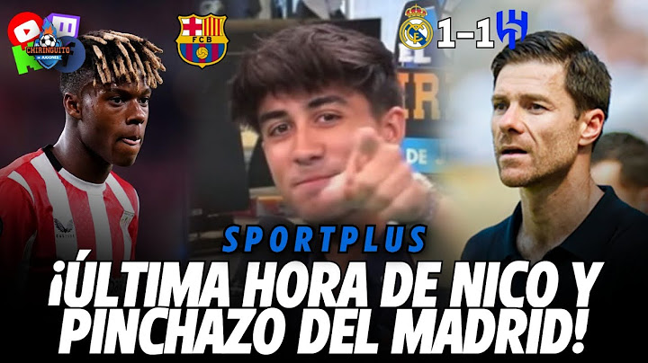 🚨 ¡ÚLTIMA HORA DE NICO WILLIAMS Y 'PINCHAZO' EN EL DEBUT DE XABI ALONSO! | Sportplus