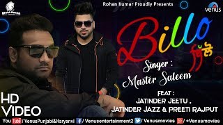 Song : billo featuring jatinder jeetu, jazz, preeti rajput singer
master saleem music jeetu lyrics johny marule producer rohan ku...