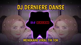 DJ DERNIERE DANSE MENGKANE VIRAL TIK TOK (DJ KALEM)