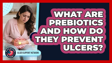 What Are Prebiotics And How Do They Prevent Ulcers? - Ulcer Support Network