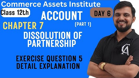 STD 12 | ACCOUNTS | PART- 1 CHAPTER 7 | DISSOLUTION OF PARTNERSHIP FIRM  | DAY 6 | AMITKUMAR TIWARI