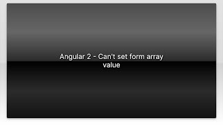 Angular 2 - Can't set form array value