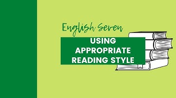 English 7 || M1W7-8: Using Appropriate Reading Style
