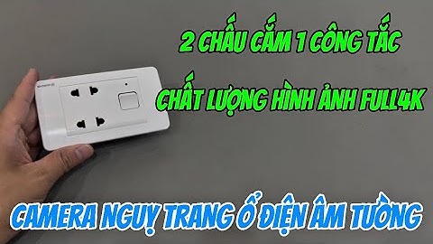 Camera nguỵ trang ổ điện âm tường 2 chấu 1 công tắc HÀNG ĐỘC QUYỀN , nhận độ chế camera theo yêu cầu
