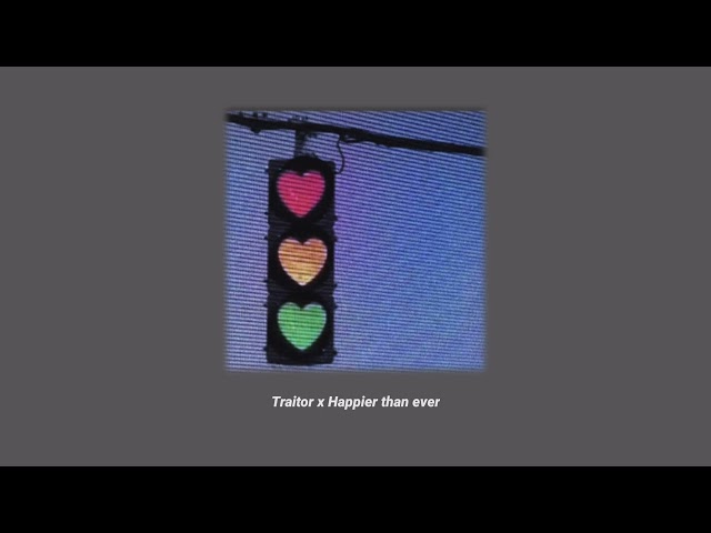 Traitor x Happier than ever || by RiccSad class=