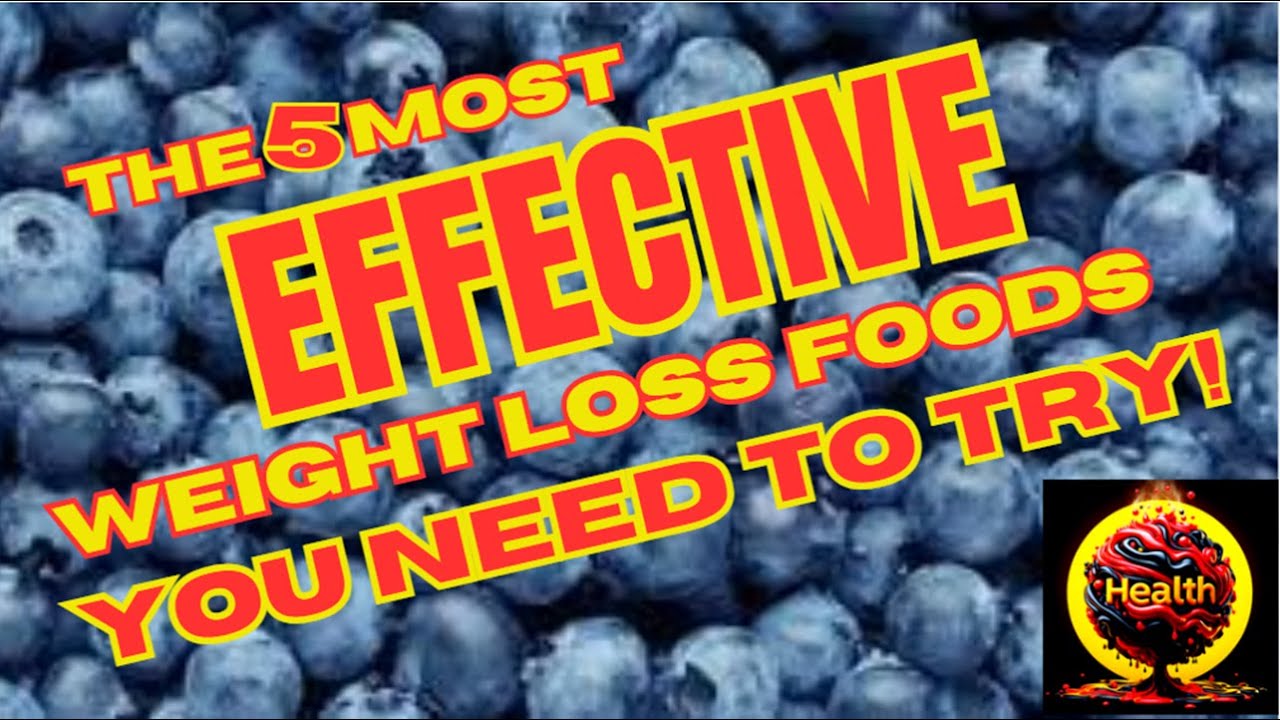 The 5 Most Effective Weight Loss Foods You Need To Try! - YouTube