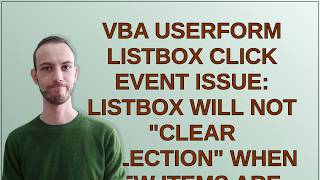 VBA Userform Listbox click event issue: listbox will not clear selection when new items are added