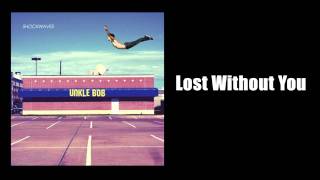 'Lost Without You' by Unkle Bob