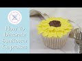 Sunflower Cupcakes | How To Decorate Sunflower Cupcakes