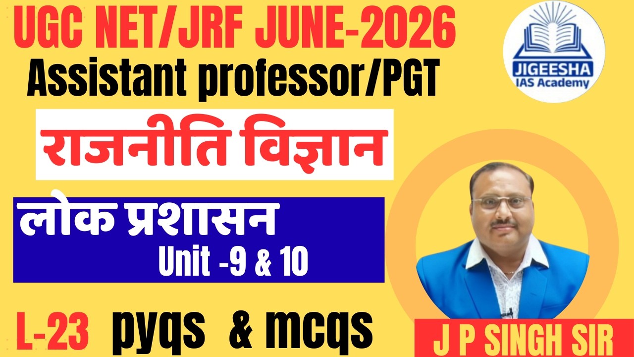 L-23 | UGC NET JUNE 2026 | assistant professor/PGT || political science || by J P singh Sir