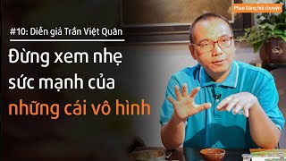 Diễn Giả Trần Việt Quân Đừng Xem Nhẹ Sức Mạnh Của Những Cái Vô Hình Nhà Báo Phan Đăng