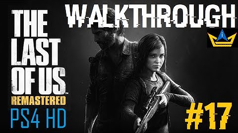 The Last Of Us Remastered HD: Walkthrough - Part 17