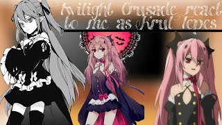 Twilight crusade react to F!mc as Krul(otome game)(lazy)(read desc)