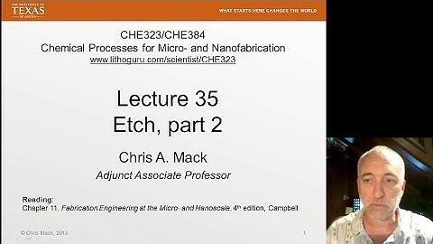 Lecture 35 (CHE 323) Etch, part 2