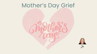 Mother's Day Grief: When She's Gone — and When She's Still Here But Slipping Away