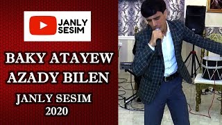 BAKY ATAYEW AZADY BILEN TURKMEN TAZE HALK AYDYMLARY JANLY SESIM 2020