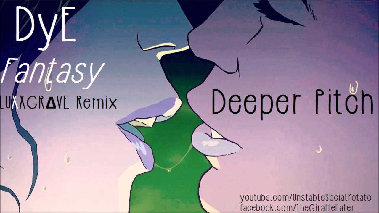 DyE - Fantasy [LUXXGRΔVE Remix] (Deeper Pitch) - YouTube