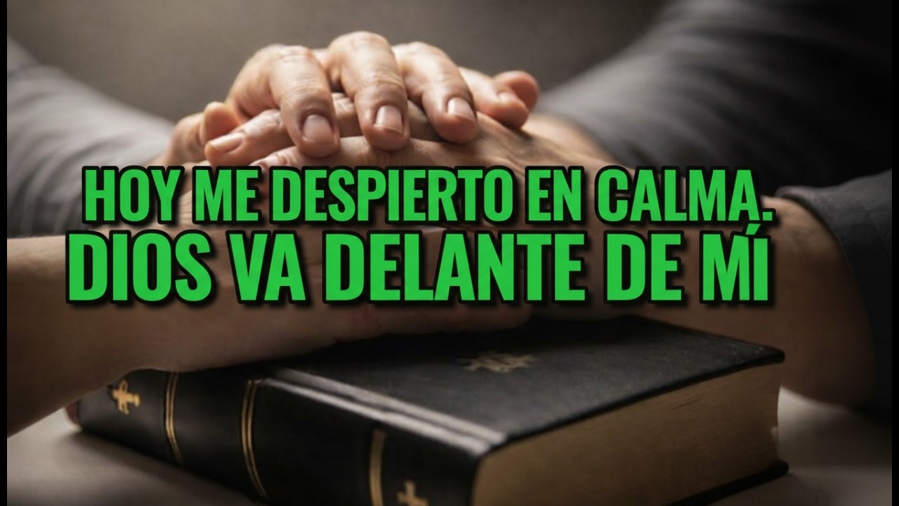 DESPIERTO Y EMPIEZO EL DÍA CON DIOS 🙏 | Hoy Le Entrego Mi Mañana, Mi Camino y Mi Paz