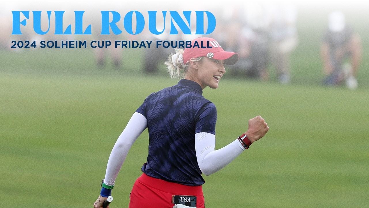 Full Round | 2024 Solheim Cup Friday Fourball
