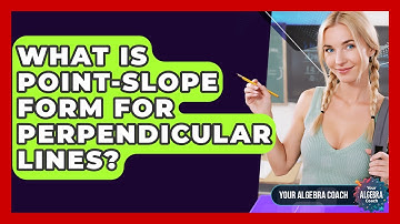 What Is Point-slope Form For Perpendicular Lines? - Your Algebra Coach