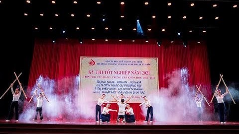 Trường cao đẳng VHNT Tây Bắc- thi tốt nghiệp / dân gian dt khơ mú nghệ an.