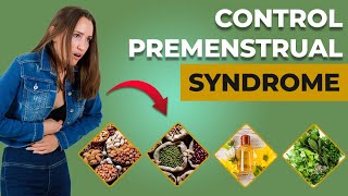 Powerful Foods and Lifestyle Changes to Control Premenstrual Syndrome!