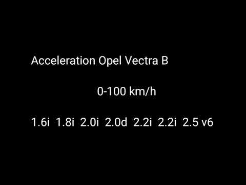 OPEL VECTRA B ACCELERATION 0-100 1.6,i 1.8,i 2.0i ,2.0d ,2.5 V6