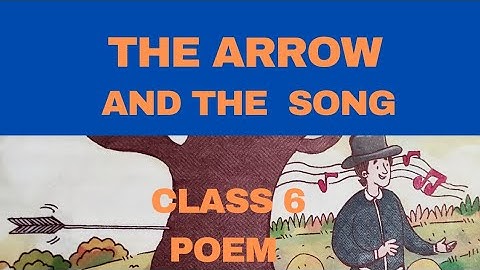 The Arrow And The Song |class 6|poem|icse