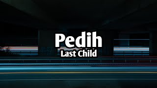 Last Child - Pedih (Lyric)