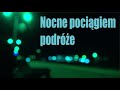 Parę słów o… ODCINEK 57 – NOCNE POCIĄGIEM PODRÓŻE #kolej