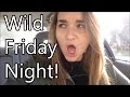 Wild Friday Night!: Vlogmas Day 11