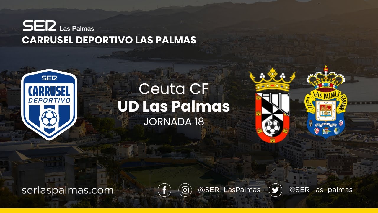 CEUTA - LAS PALMAS  EN DIRECTO | Carrusel Deportivo Las Palmas narración FRANCIS MATAS  ⚽️📻