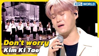 Don't worry - Kim Ki Tae [Immortal Songs 2] | KBS WORLD TV 230701