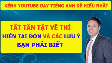 Thì Hiện Tại Đơn - Tất Tần Tật Về Hien Tai Don và Bài Tập Thì Hiện Tại Đơn -Thi Tieng Anh