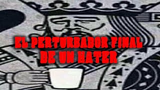 El Perturbador Final De Un Hater