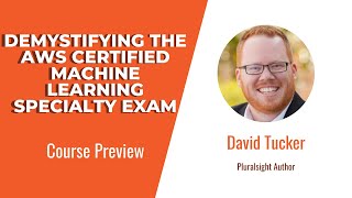 AWS Skills: Demystifying the AWS Certified Machine Learning Specialty Exam Course Preview