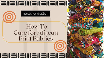 How to Care For African Print Fabric | 4 Tips to Help You Ankara Fabric Last For Years