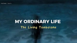 Download Lagu MY ORDINARY LIFE - The Living Tombstone (Lirik terjemahan Bahasa Indonesia) MP3