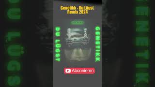 Genetikk - Du Lügst (I'm Him) - Remix 2024