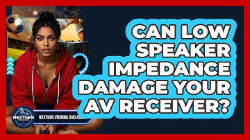 Can Low Speaker Impedance Damage Your AV Receiver? - NextGen Viewing and Audio
